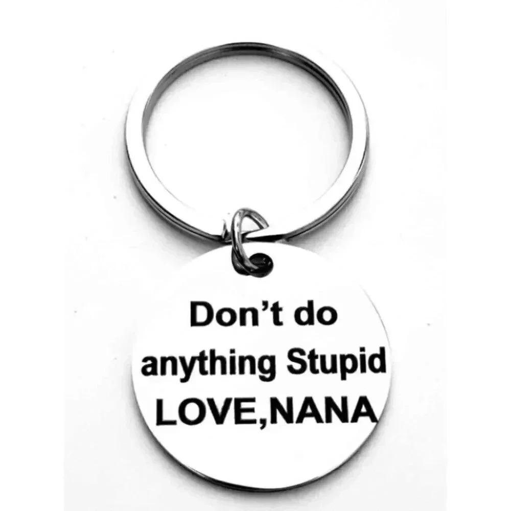 Don't Do Anything Stupid Love Nana Keychain